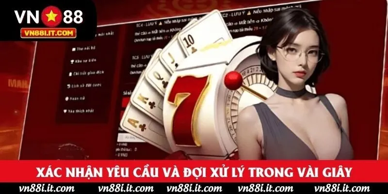 Xác nhận yêu cầu và đợi xử lý trong vài giây